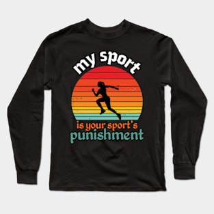 My Sport Is Your Sport's Punishment Long Sleeve T-Shirt